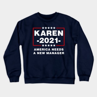 Karen 2021 America Needs A New Manager Crewneck Sweatshirt